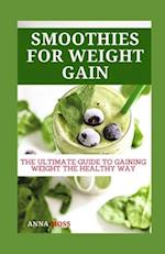 SMOOTHIES FOR WEIGHT GAIN: The Ultimate Guide to Gaining Weight the Healthy Way 