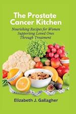 The Prostate Cancer Kitchen: Nourishing Recipes for Women Supporting Loved Ones Through Treatment 