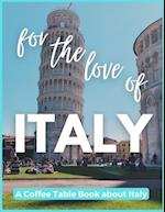 For The Love of Italy - A Coffee Table Book about Italy 