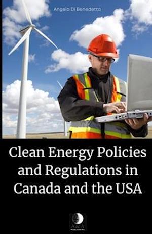 Clean Energy Policies and Regulations in Canada and the USA