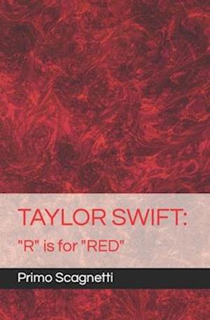 TAYLOR SWIFT: "R" is for "RED"