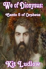 We of Dionysus: Canto 5 of Orpheus (color edition) 