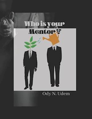 WHO IS YOUR MENTOR?