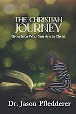 The Christian Journey: Grow into Who You Are in Christ 