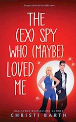 The (ex) Spy Who (maybe) Loved Me 