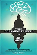 "The Dopamine Effect!": Or The Maya Effect? 