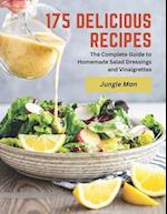 175 Delicious Recipes: The Complete Guide to Homemade Salad Dressings and Vinaigrettes 