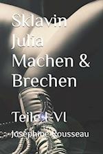 Sklavin Julia Machen & Brechen