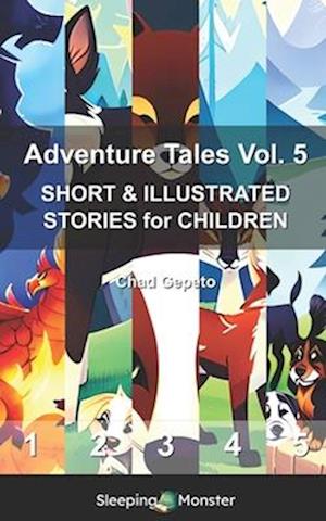 Adventure Tales Vol. 5: SHORT & ILLUSTRATED STORIES for CHILDREN