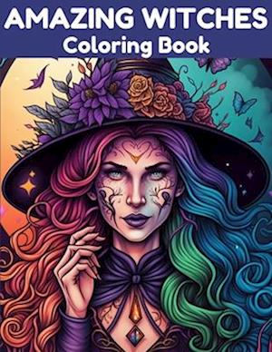 Amazing Witches Coloring Book: Relax and Unwind With 40 Magical Witchcraft Designs