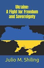 Ukraine: A Fight for Freedom and Sovereignty 