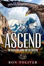 Ascend: The Ascension Guide For The Believer 