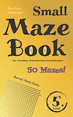 Small Maze Book 5: For Traveling, Entertainment and Relaxation 