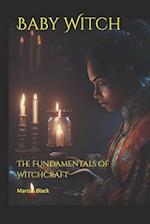Baby Witch: The Fundamentals of Witchcraft 