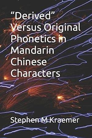 "Derived" Versus Original Phonetics in Mandarin Chinese Characters