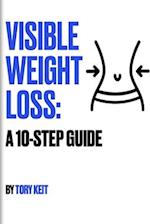 Visible Weight Loss: A 10-Step Guide 