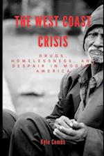 The West Coast Crisis: Drugs, Homelessness, and Despair in Modern America 