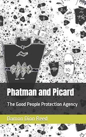 Phatman and Picard: The Good People Protection Agency