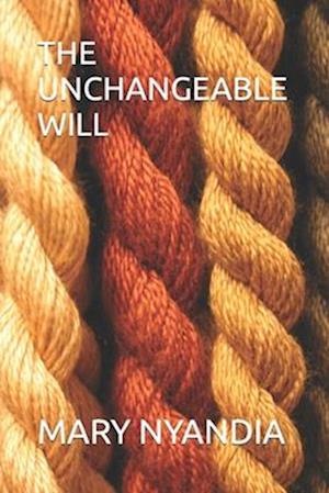 THE UNCHANGEABLE WILL