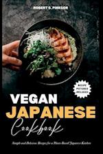 VEGAN JAPANESE COOKBOOK: Simple and Delicious Recipes for a Plant-Based Japanese Kitchen 