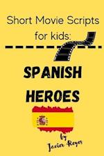 Short Movie Scripts for Kids: Spanish Heroes 