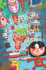 A Big Book of Jokes (500+) for Kids of all Ages 