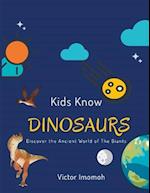 Kids Know Dinosaurs: Discover The Ancient World of The Giants 