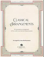 Classical Arrangements: 30 Intermediate arrangements of the world's most beloved classical pieces 