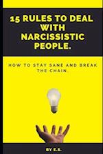 15 Rules To Deal With Narcissistic People. : How To Stay Sane And Break The Chain. 