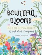 BOUNTIFUL BLOOMS: A Coloring Book Of Lush Flower Arrangements 