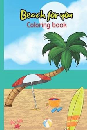 Beach for you: coloring book for kids 3-8