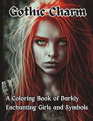 Gothic Charm: A Coloring Book of Darkly Enchanting Girls and Symbols