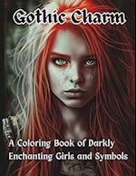 Gothic Charm: A Coloring Book of Darkly Enchanting Girls and Symbols 