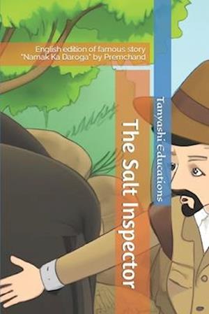 The Salt Inspector By Premchand: English edition of famous story "Namak Ka Daroga" by Premchand