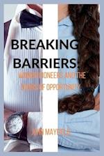 Breaking Barriers: Women Pioneers and the Doors of Opportunity 
