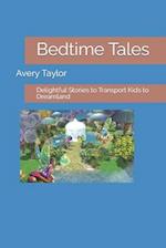 Bedtime Tales: Delightful Stories to Transport Kids to Dreamland 