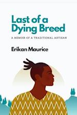 LAST OF A DYING BREED: A MEMOIR OF A TRADITIONAL ARTISAN 