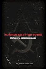 The Moscow Rules of Self-Defense: Cold War Spy Tactics for Personal Security 