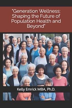 "Generation Wellness: Shaping the Future of Population Health and Beyond"