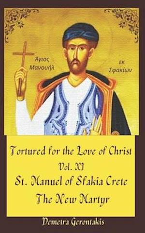 Tortured for the Love of Christ Vol. XI St. Manuel of Sfakia Crete The New Martyr