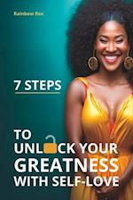 7 Steps to Unlock Your Greatness with Self-Love 