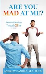 Are You Mad at Me?: PEOPLE-PLEASING THROUGH THE BIBLE 