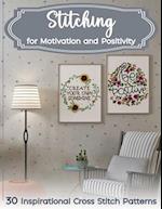 Stitching for Motivation and Positivity: 30 Inspirational Cross Stitch Patterns 