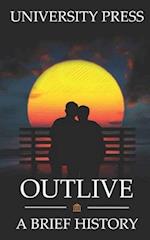 Outlive: A Brief History of the Extraordinary Human Ability to Outlive Our Ancestors 