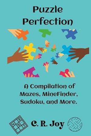 Puzzle Perfection: A Compilation of Mazes, MineFinder, Sudoku and More