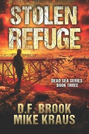 Stolen Refuge - Dead Sea Book 3: (A Post-Apocalyptic Survival Thriller)