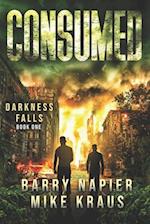 Consumed: Darkness Falls Book 1: A Thrilling Post-Apocalyptic Series 