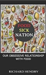 FOOD SICK NATION: OUR OBSESSIVE RELATIONSHIP WITH FOOD 