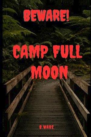 Beware! Camp Full Moon