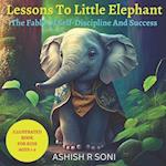 Lessons to Little Elephant: The Fable of self-discipline and success 